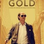 Review Film Gold Tahun 2016 Karya Dari Stephen Gaghan dan Patrick Massett